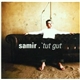 Samir - 'Tut Gut